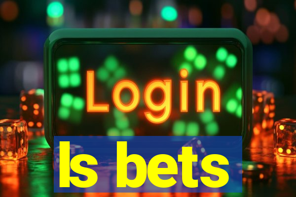 ls bets