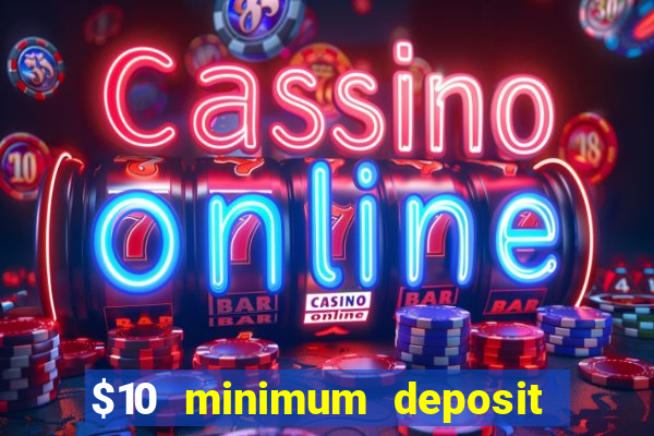 $10 minimum deposit casino australia 2021