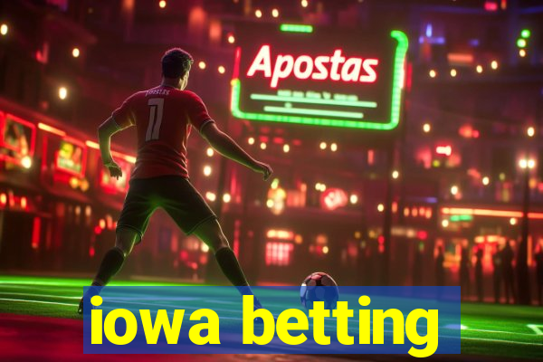 iowa betting