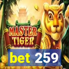 bet 259