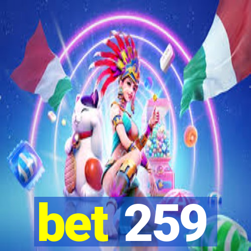 bet 259