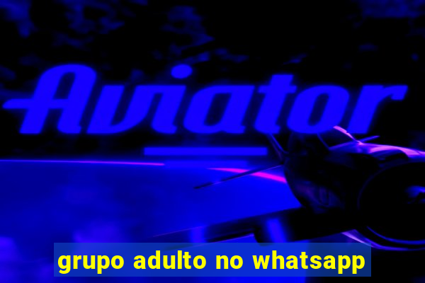 grupo adulto no whatsapp