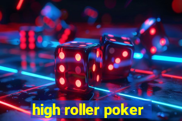 high roller poker