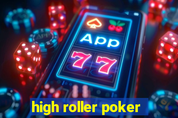 high roller poker