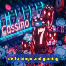 delta bingo and gaming