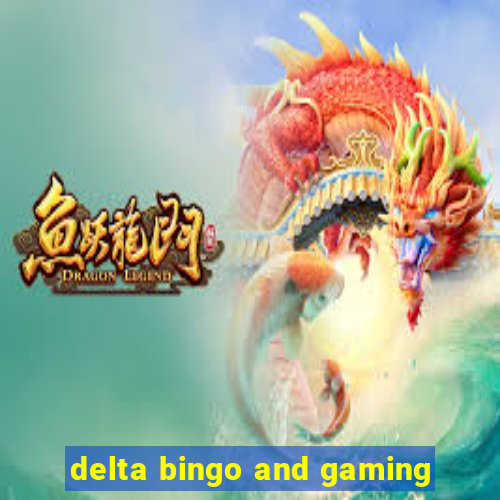 delta bingo and gaming