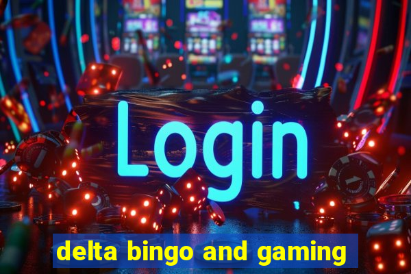 delta bingo and gaming