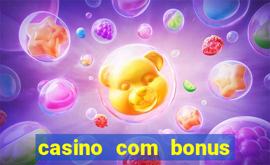 casino com bonus gratis de boas vindas