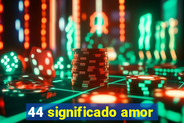 44 significado amor