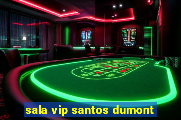 sala vip santos dumont