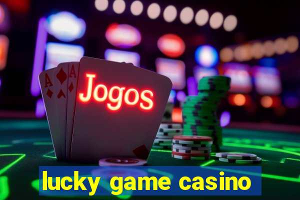 lucky game casino