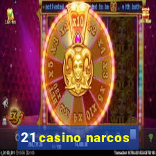 21 casino narcos