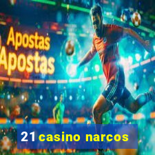 21 casino narcos