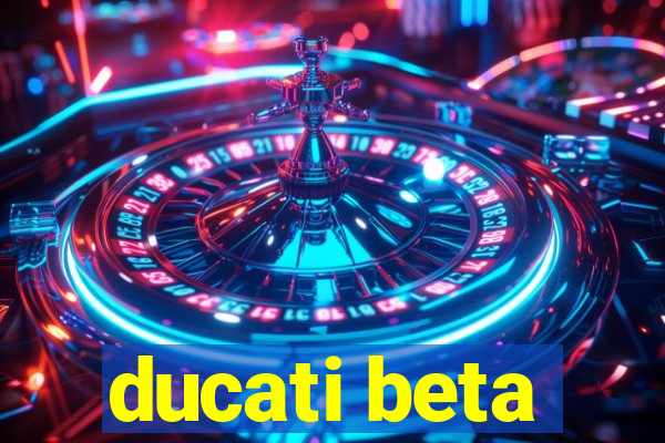 ducati beta