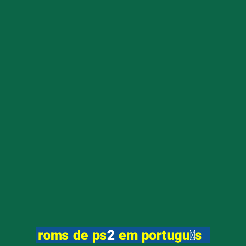 roms de ps2 em portugu锚s