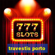 travestis porto