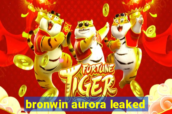 bronwin aurora leaked