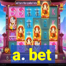 a. bet