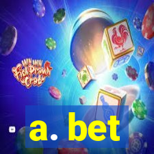 a. bet