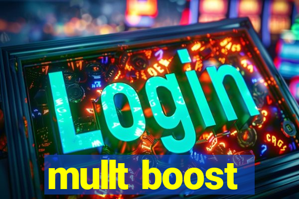 mullt boost