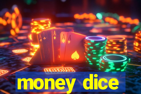 money dice