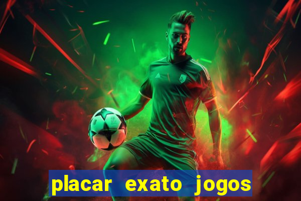 placar exato jogos de hoje