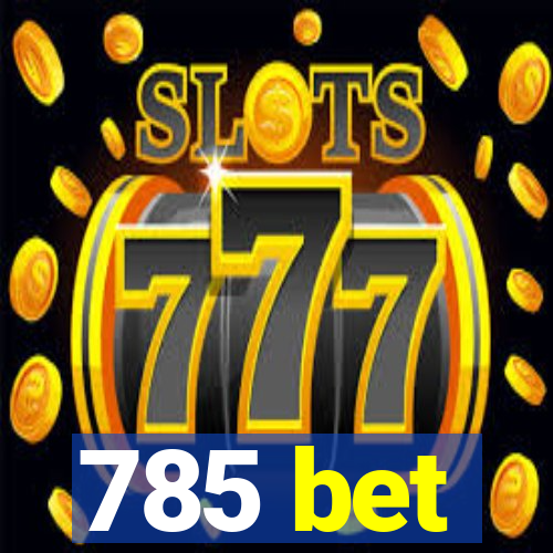 785 bet