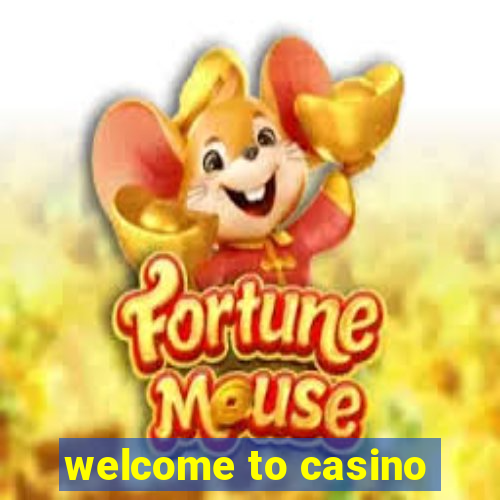 welcome to casino