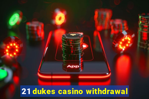 21 dukes casino withdrawal