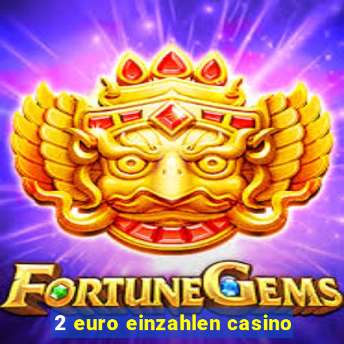 2 euro einzahlen casino