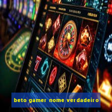 beto gamer nome verdadeiro