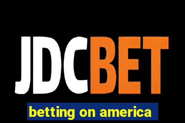 betting on america