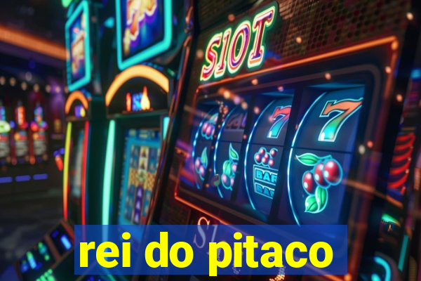 rei do pitaco