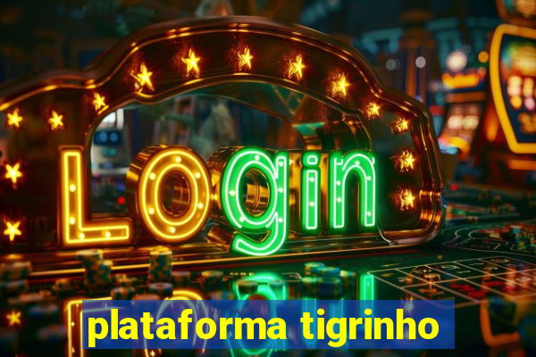 plataforma tigrinho