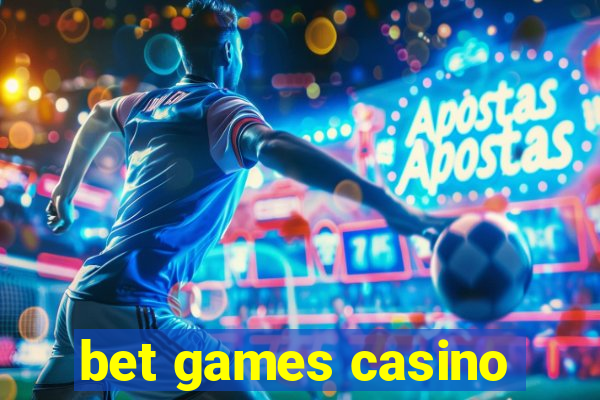 bet games casino