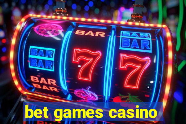 bet games casino