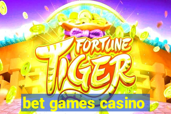 bet games casino