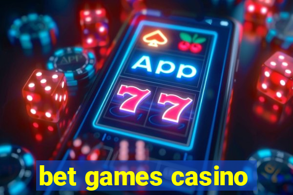 bet games casino