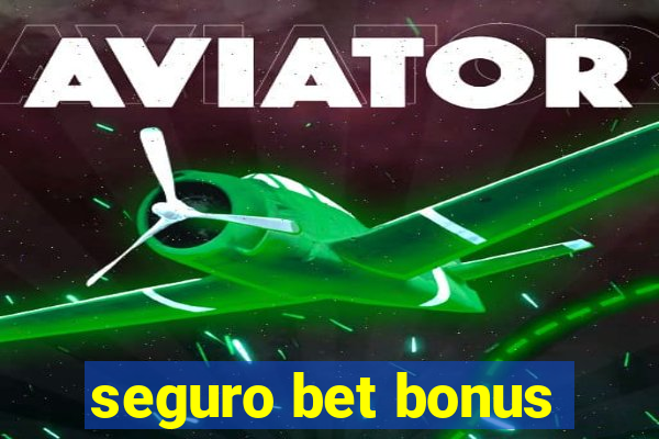 seguro bet bonus