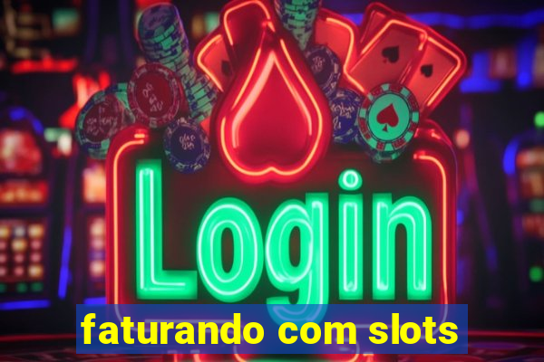 faturando com slots