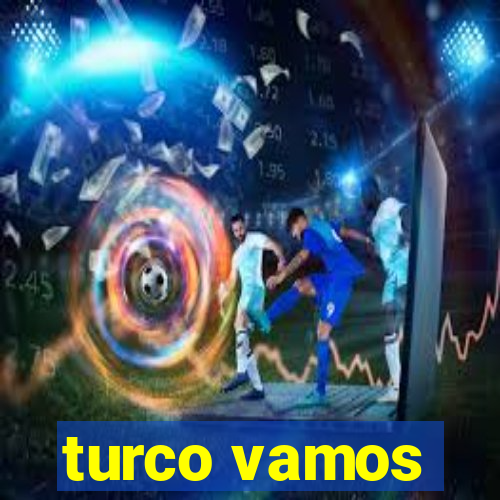 turco vamos