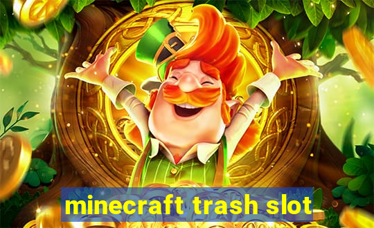 minecraft trash slot