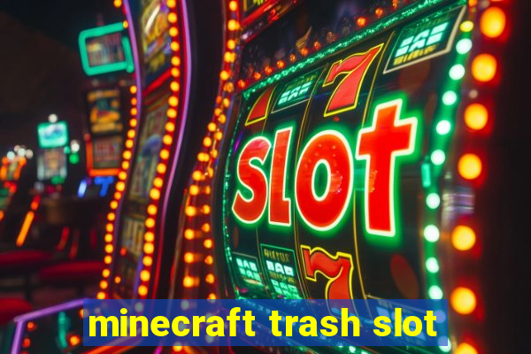 minecraft trash slot