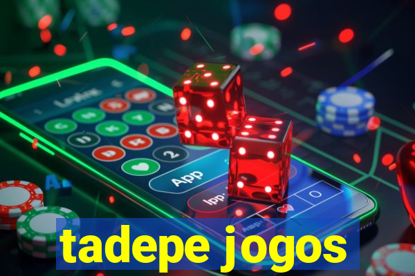 tadepe jogos