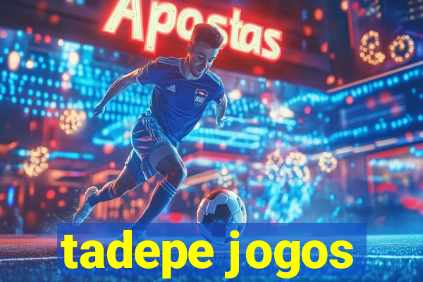 tadepe jogos