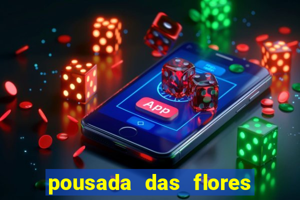 pousada das flores & lm eventos fortuna de minas