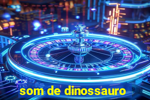 som de dinossauro