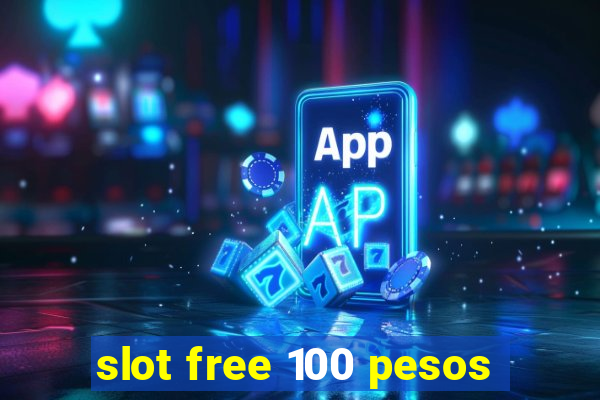 slot free 100 pesos