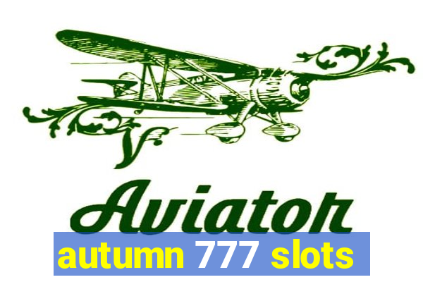 autumn 777 slots