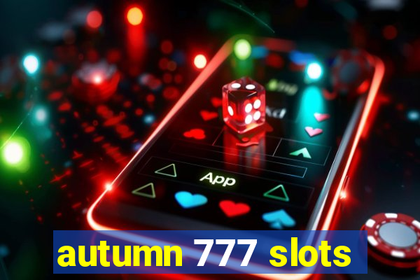 autumn 777 slots